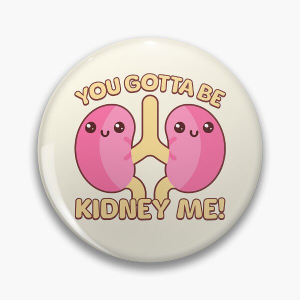 Item preview, You Gotta Be Kidney Me! Cute Kidney Cartoon designed and sold by PMCreative.