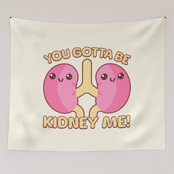Item preview, You Gotta Be Kidney Me! Cute Kidney Cartoon designed and sold by PMCreative.