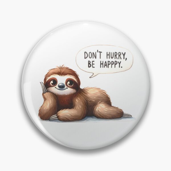 Item preview, Sloth's Mantra - Don't Hurry, Be Happy designed and sold by dspayne1.