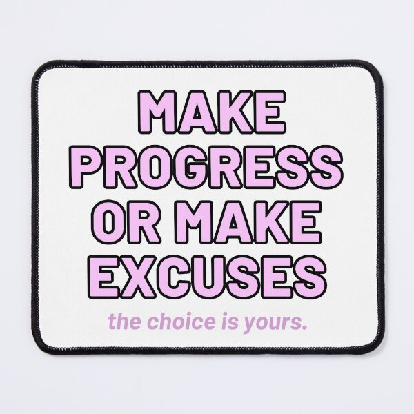 Item preview, Make Progress Or Excuses - Motivation designed and sold by ViewerEqualsPhoton.