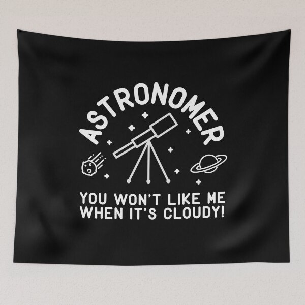 Item preview, Astronomer You Won't Like Me When It's Cloudy designed and sold by thingsandthings.