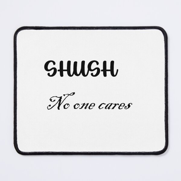 Item preview, Shush no one cares  designed and sold by Gremlin-Craft.