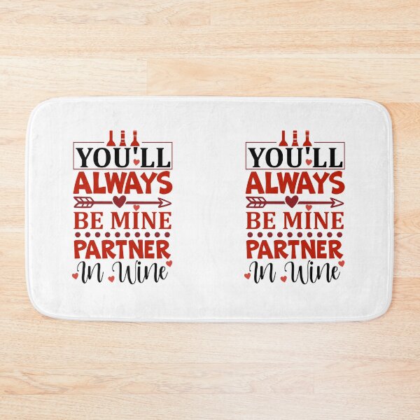 Item preview, Valentines Day 2024 You'll Always Be Mine Partner In Wine designed and sold by EXON-Publishing.