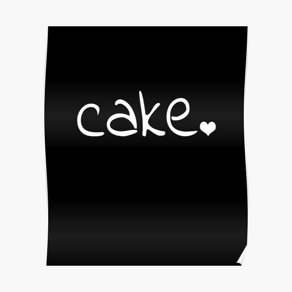 Cake - Gift for cake lover Poster