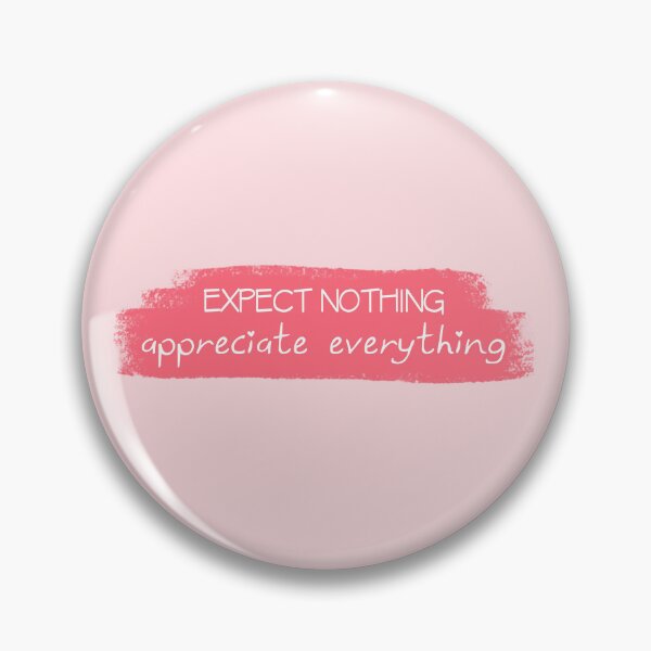 Item preview, Expect nothing, appreciate everything designed and sold by wonderxwander.