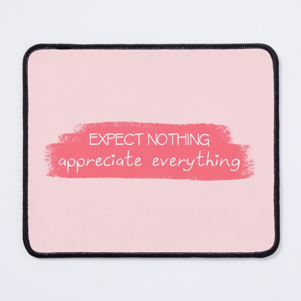 Item preview, Expect nothing, appreciate everything designed and sold by wonderxwander.