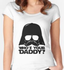 Funny Who's Your Daddy Darth Vader Father Fun Statement Humor Joke Gift Women's Fitted Scoop T-Shirt