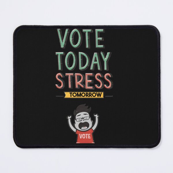 Item preview, Vote Today, Stress Tomorrow designed and sold by RebeccaRe.