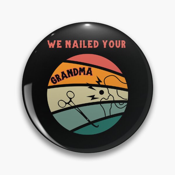 Item preview, we nailed your grandma designed and sold by BuyMeifYouLike.