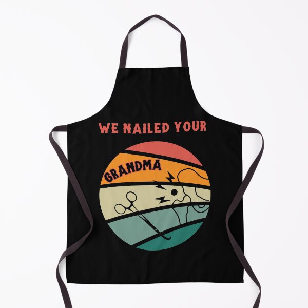 Item preview, we nailed your grandma designed and sold by BuyMeifYouLike.