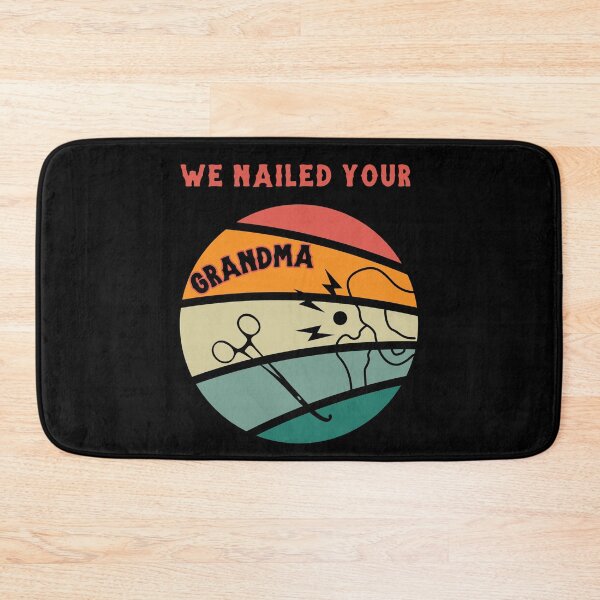 Item preview, we nailed your grandma designed and sold by BuyMeifYouLike.