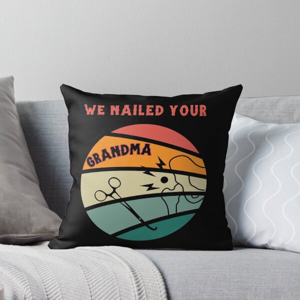 Item preview, we nailed your grandma designed and sold by BuyMeifYouLike.
