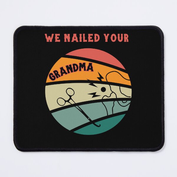Item preview, we nailed your grandma designed and sold by BuyMeifYouLike.