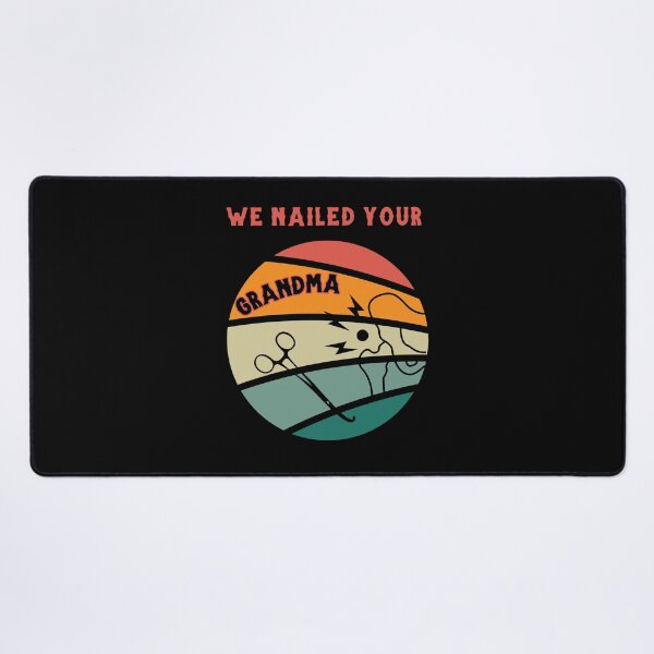 Item preview, we nailed your grandma designed and sold by BuyMeifYouLike.
