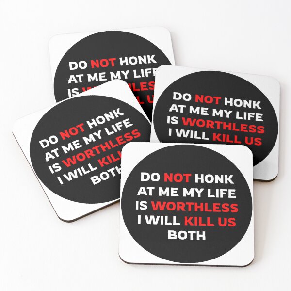 Item preview, Do Not Honk At Me My Life Is Worthless I Will Kill Us Both designed and sold by stevenbrian698.