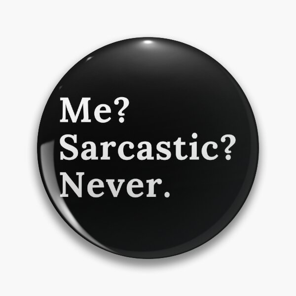 Item preview, Me? Sarcastic? Never. | Sarcasm | Funny | Joke designed and sold by ShopCoolStop.