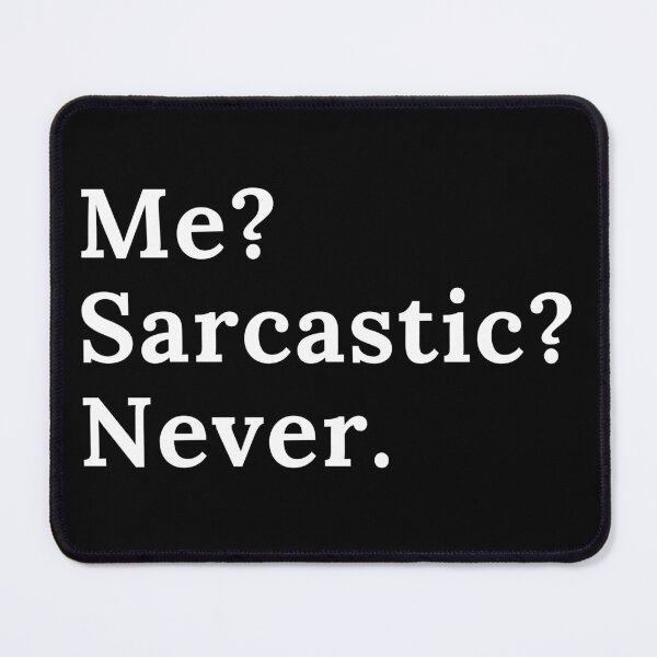 Item preview, Me? Sarcastic? Never. | Sarcasm | Funny | Joke designed and sold by ShopCoolStop.