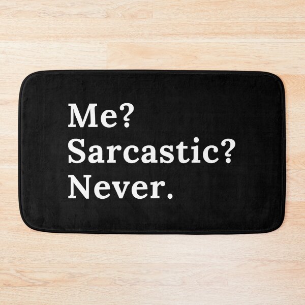 Item preview, Me? Sarcastic? Never. | Sarcasm | Funny | Joke designed and sold by ShopCoolStop.