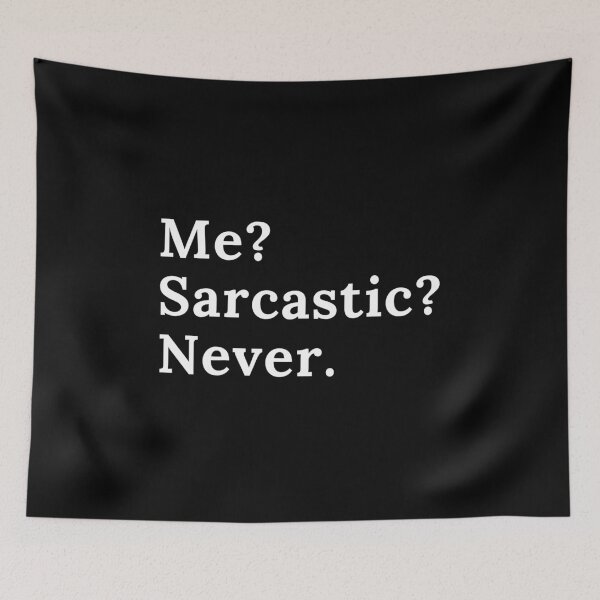 Item preview, Me? Sarcastic? Never. | Sarcasm | Funny | Joke designed and sold by ShopCoolStop.