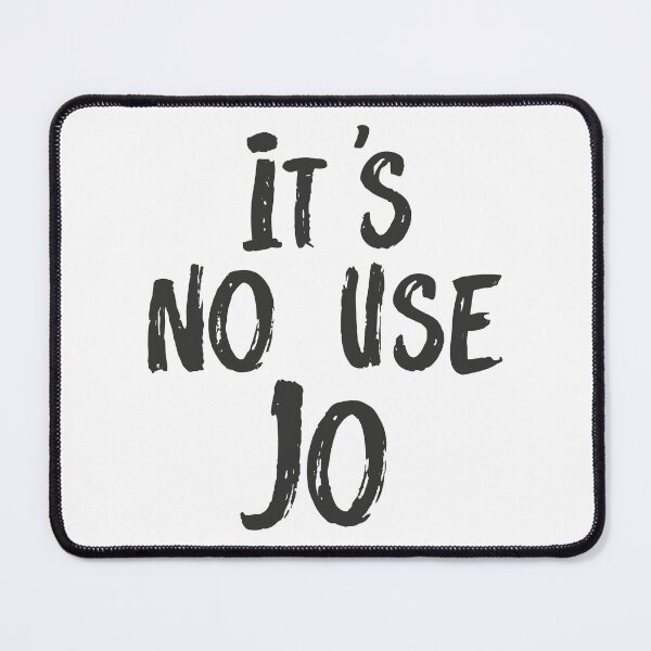 Item preview, It's No Use, Jo! designed and sold by mostoredesigns.