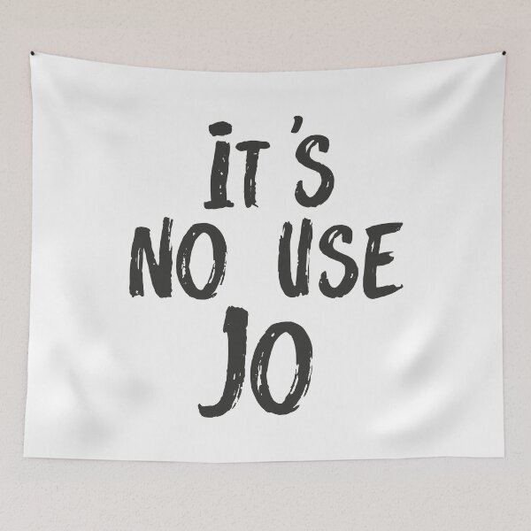 Item preview, It's No Use, Jo! designed and sold by mostoredesigns.