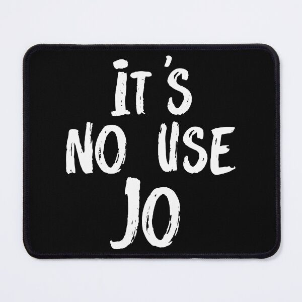 Item preview, It's No Use, Jo! designed and sold by mostoredesigns.