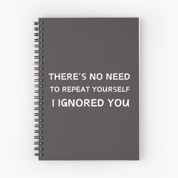 Item preview, There's No Need To Repeat Yourself I Ignored You funny T-shirt designed and sold by Ahmedprodesign.