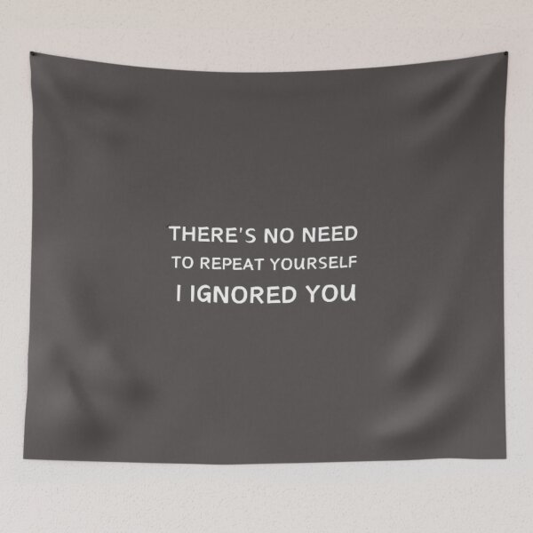 Item preview, There's No Need To Repeat Yourself I Ignored You funny T-shirt designed and sold by Ahmedprodesign.