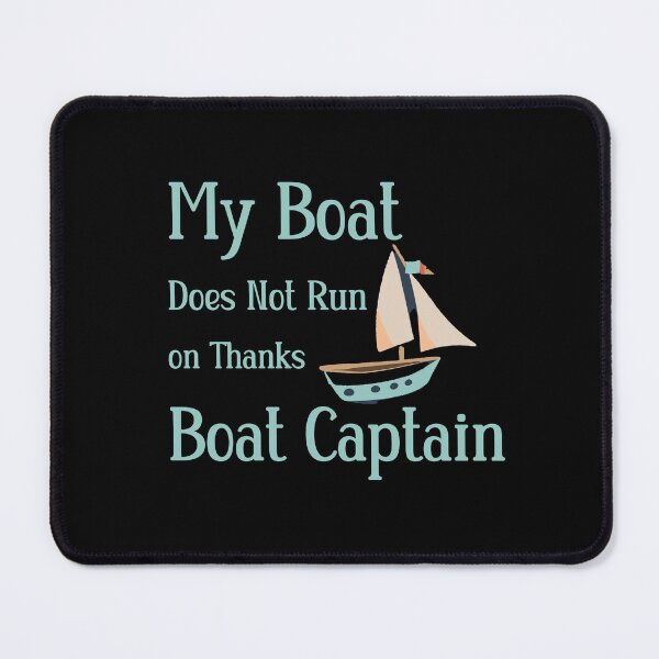 Item preview, My Boat Does Not Run on Thanks Boat Captain designed and sold by box-artshop.
