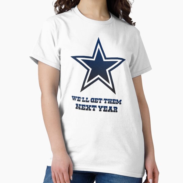 Item preview, Cowboys "We'll Get them Next Year" designed and sold by BoldLens.