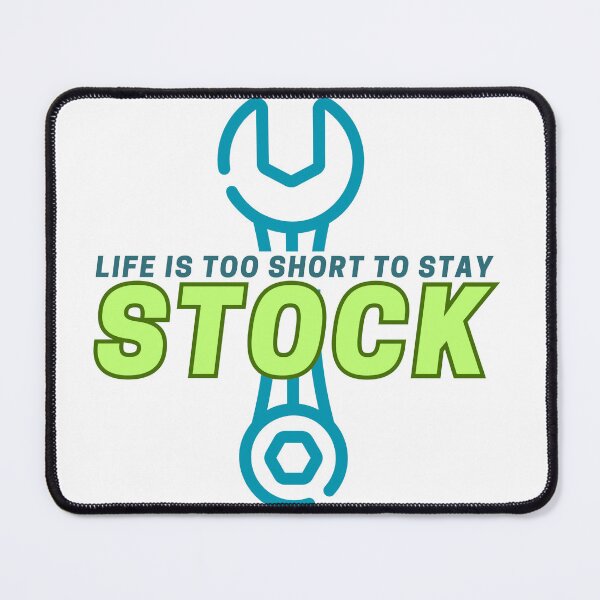 Item preview, Life is too short to stay stock designed and sold by RAW DRIVE POV.