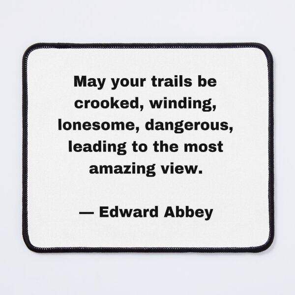 Item preview, Edward Abbey Quote |Sticker| May Your Trails be Crooked, Winding, Lonesome, Dangerous, Leading to the Most Amazing View designed and sold by SeaNympth.