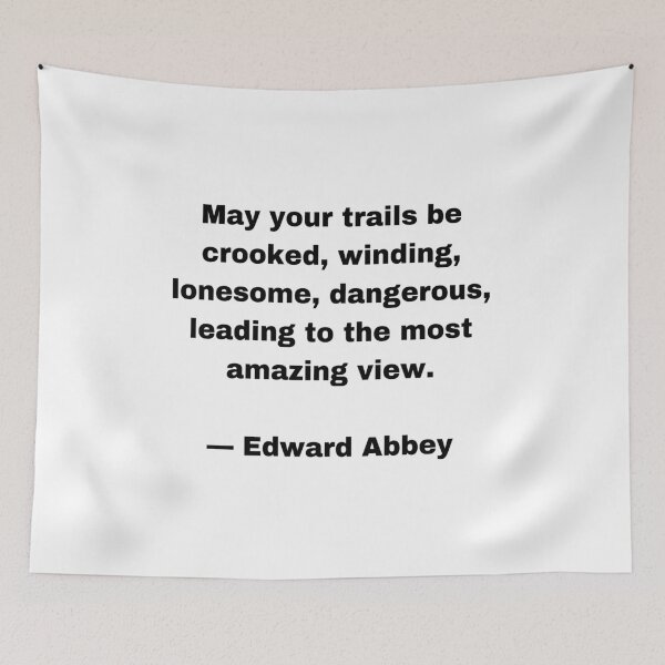Item preview, Edward Abbey Quote |Sticker| May Your Trails be Crooked, Winding, Lonesome, Dangerous, Leading to the Most Amazing View designed and sold by SeaNympth.
