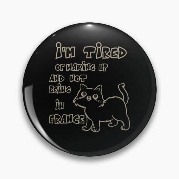 Item preview,   I’m Tired of Waking Up and Not Being In France designed and sold by box-artshop.