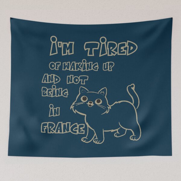 Item preview,   I’m Tired of Waking Up and Not Being In France designed and sold by box-artshop.