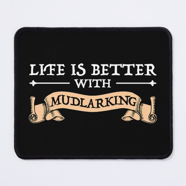 Item preview, Life Is Better With Mudlarking designed and sold by Cat Lady Designs.
