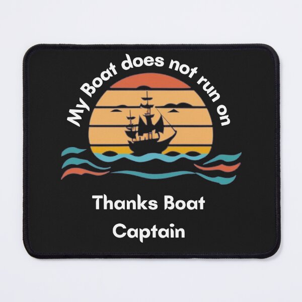 Item preview, My Boat Does not run on Thanks Boat Captain Pirate Ship Design designed and sold by Pawel Oska.
