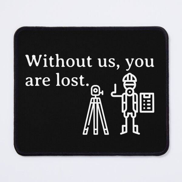 Item preview, Surveyor Land Surveying Gift cartographer Funny Without Us You Are Lost designed and sold by HosvPrint .s.