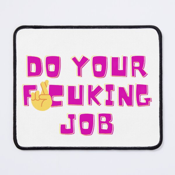 Item preview, Do your job funny meme designed and sold by JIGUWORLD.