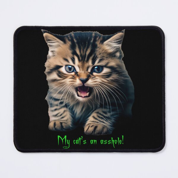Item preview, My cat's an asshole! designed and sold by FatCatStudios.