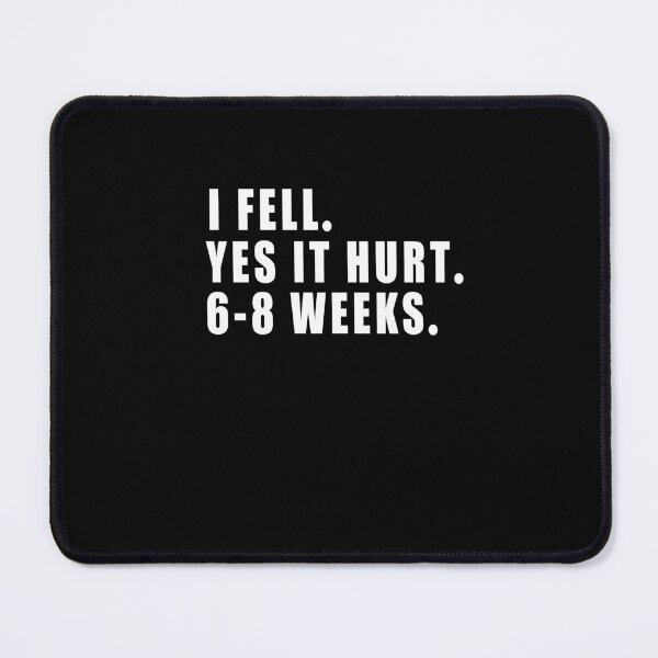 Item preview, I FELL YES IT HURT 6-8 WEEKS Funny Broken Bone Arm designed and sold by SakuraPxl.