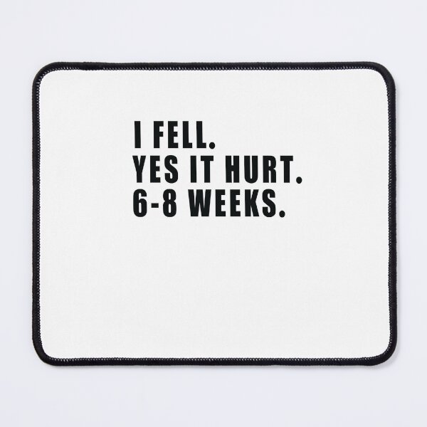 Item preview, I FELL YES IT HURT 6-8 WEEKS Funny Broken Bone Arm designed and sold by SakuraPxl.