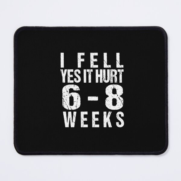Item preview,  I FELL YES IT HURT 6-8 WEEKS Funny Broken Bone Arm designed and sold by SakuraPxl.