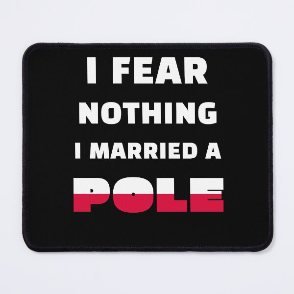 Item preview, Bold Statement - I Fear Nothing, I Married a Pole designed and sold by VoyteksDesigns.