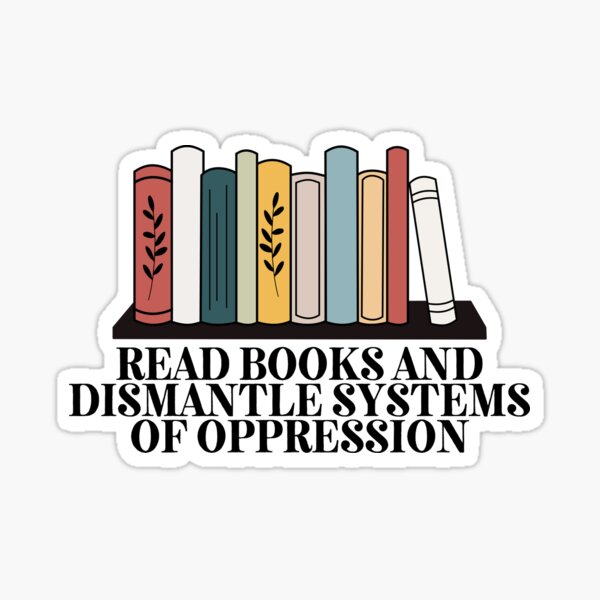 Item preview, read books and dismantle systems of oppression, laptop stickers, funny stickers, water bottle sticker, laptop decals, feminism, patriarchy designed and sold by Fresh Clothes.