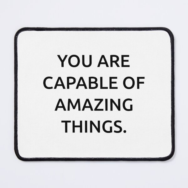 Item preview, You are capable of amazing things. designed and sold by IMCDT.