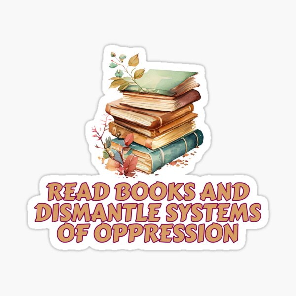 Item preview, read books and dismantle systems of oppression, laptop , funny , water bottle , laptop decals, feminism, patriarchy designed and sold by Fresh Clothes.