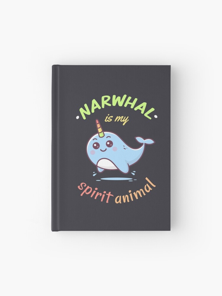 Cuaderno De Tapa Dura Narwhal Es Mi Animal Espiritual De Zoljo Redbubble