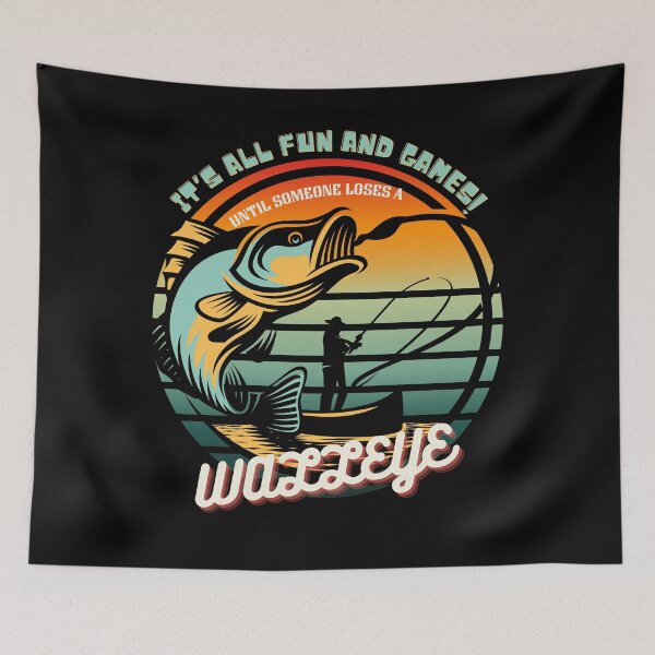 Item preview, Fun and Games Until Someone Loses a Walleye  designed and sold by ArtFeverShop.