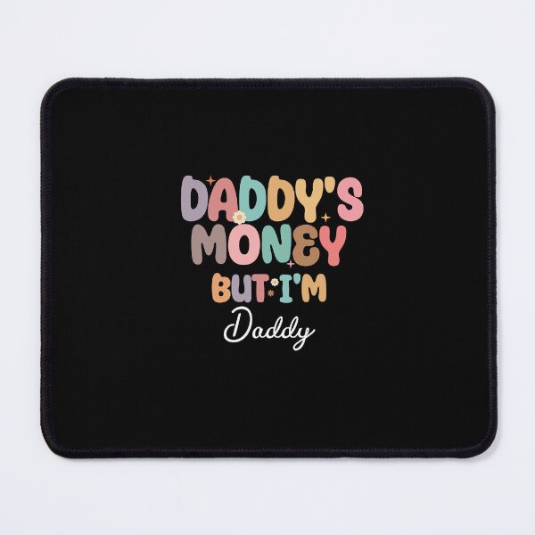 Item preview, Funny Daddy's Money but I'm Daddy designed and sold by Dzeery.